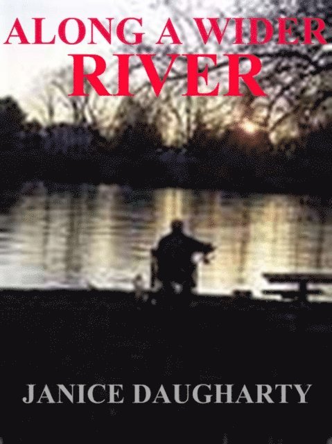 Janice Daugharty - Along A Wider River, E-bok