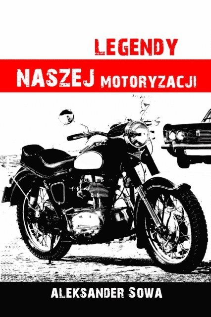 Aleksander Sowa - Legendy naszej motoryzacji: Polish Edition po polsku, E-bok