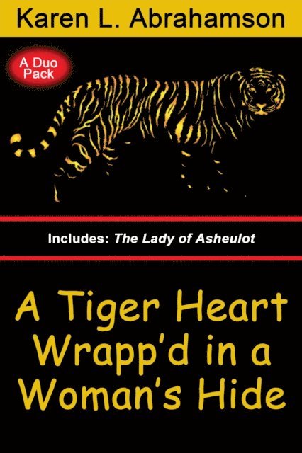 Karen L. Abrahamson - Tiger Heart Wrapp'd in a Woman's Hide, E-bok