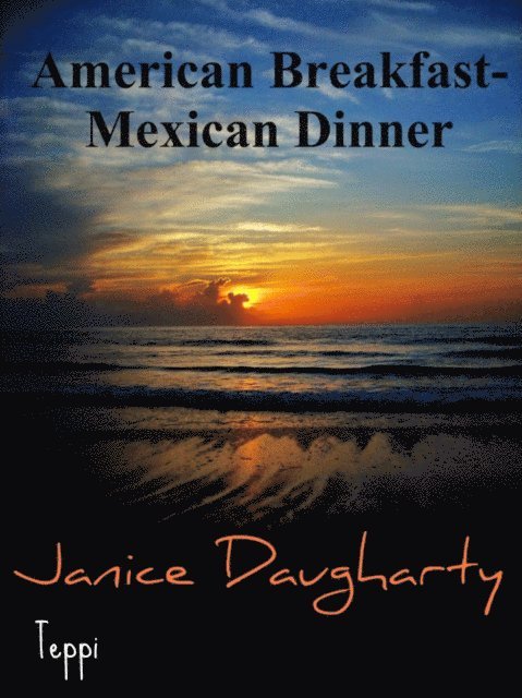 Janice Daugharty - American Breakfast-Mexican Dinner, E-bok