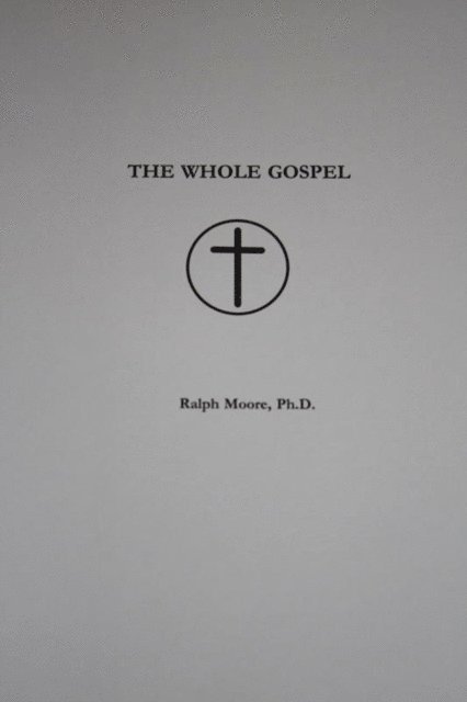 Ralph Moore - Whole Gospel, E-bok