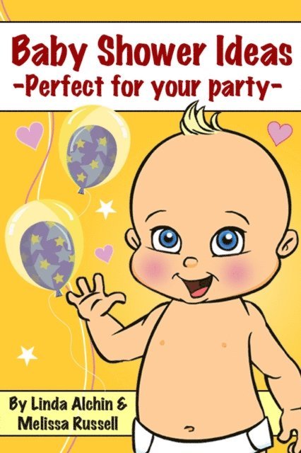 Linda Alchin - Baby Shower Ideas: Perfect for your party -, E-bok