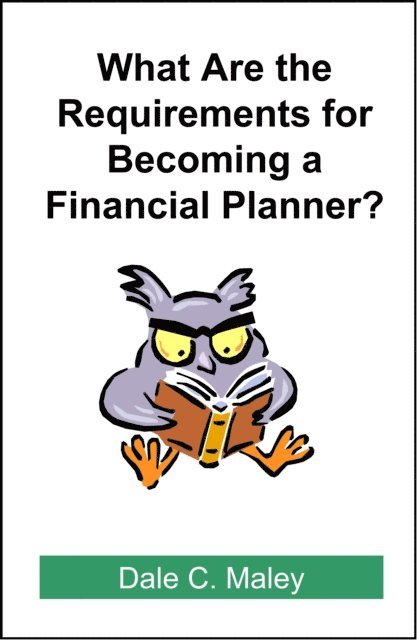 Dale Maley - What are the Requirements for Becoming a Financial Planner?, E-bok
