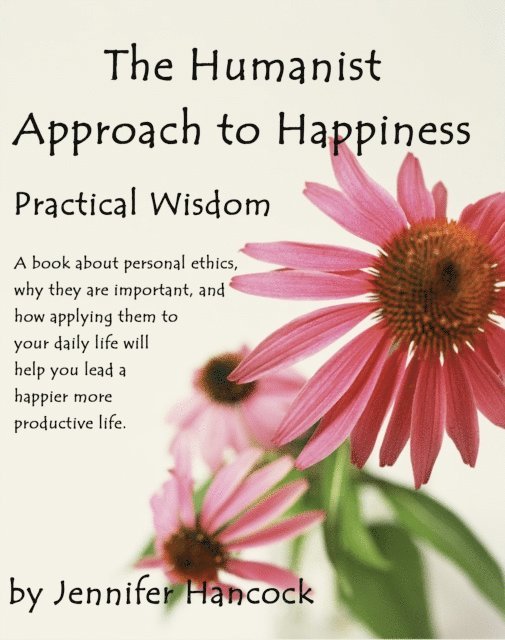 Jennifer Hancock - Humanist Approach to Happiness: Practical Wisdom, E-bok