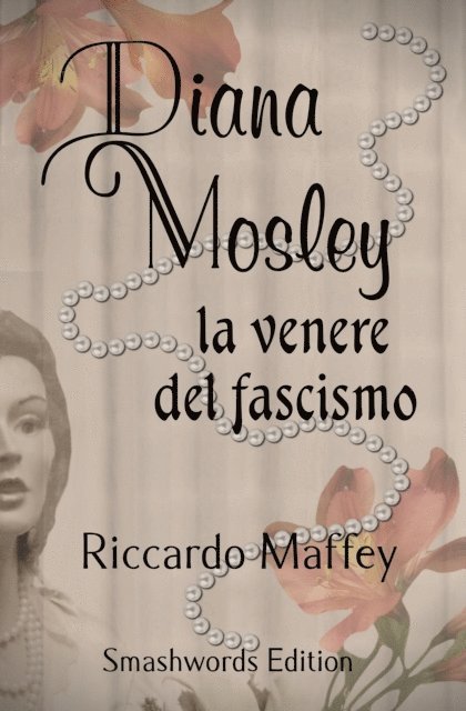 Riccardo Maffey - Diana Mosley la venere del fascismo, E-bok