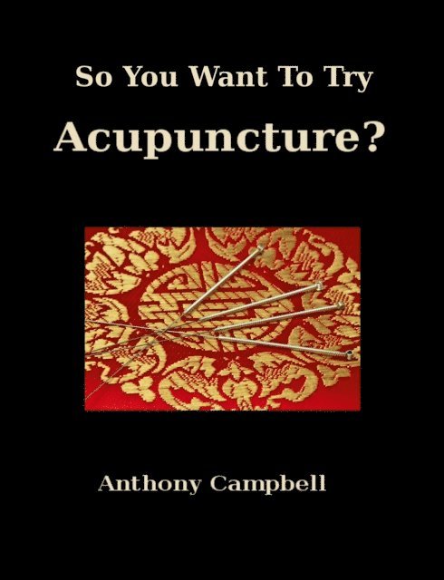 Anthony Campbell - So You Want To Try Acupuncture?, E-bok