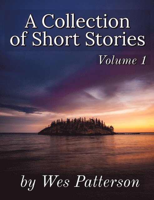Wes Patterson - Collection of Short Stories, Volume 1, E-bok