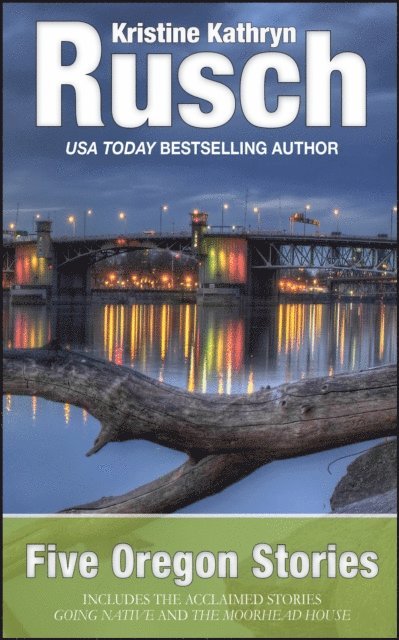 Kristine Kathryn Rusch - Five Oregon Stories, E-bok