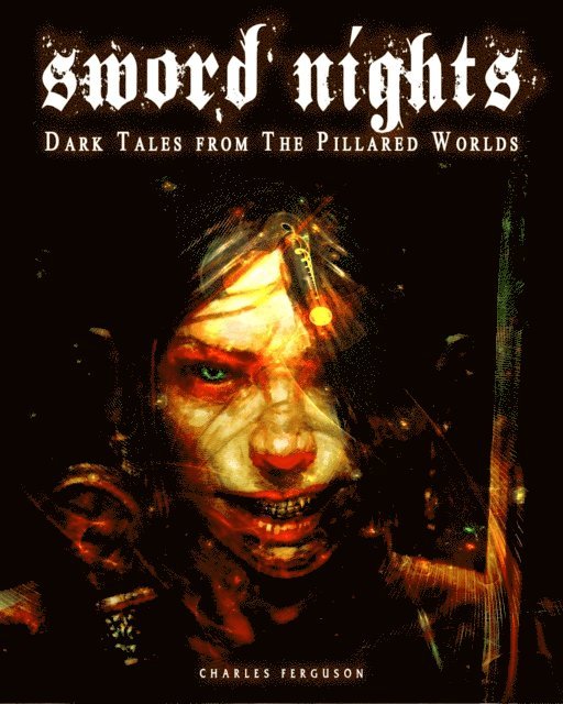 Charles Ferguson - Sword Nights: Dark Tales From The Pillared Worlds, E-bok