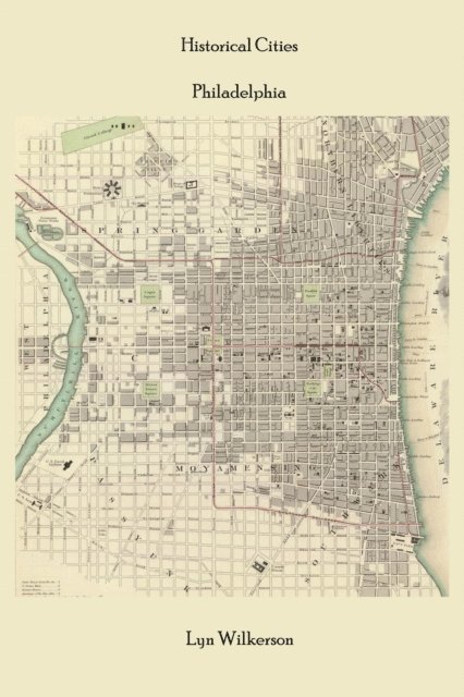 Lyn Wilkerson - Historical Cities-Philadelphia, Pennsylvania, E-bok. Tillgänglighet: Lägg i varukorg