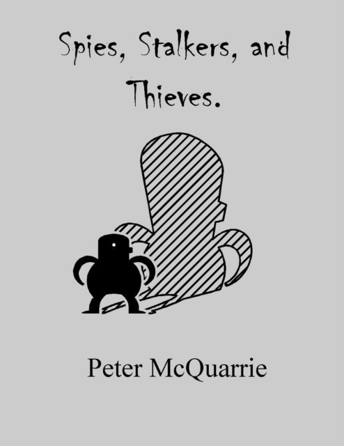 Peter McQuarrie - Spies, stalkers and thieves, E-bok