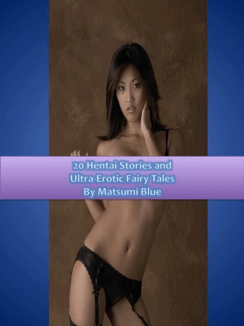Matsumi Blue - Twenty Hentai Stories and Ultra-Erotic Fairy Tales, E-bok