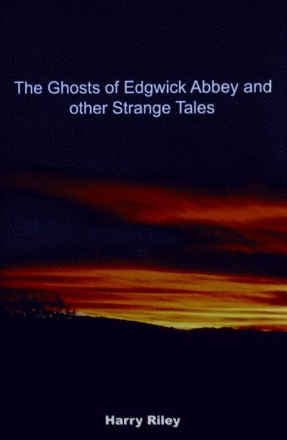 Harry Riley - Ghosts of Edgwick Abbey and other strange tales, E-bok. Tillgänglighet: Lägg i varukorg