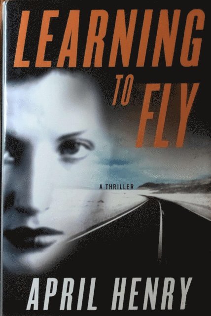 April Henry - Learning to Fly, E-bok