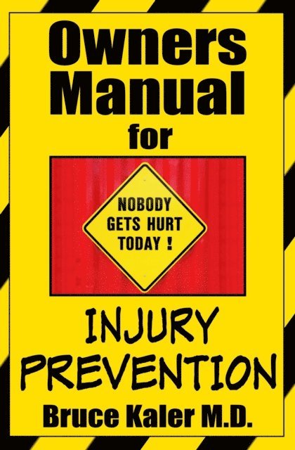 Bruce Kaler M.D. - Owners Manual for Injury Prevention, E-bok