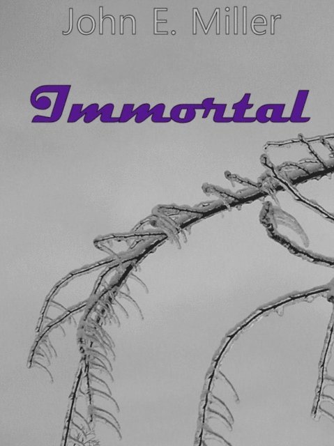 John E. Miller - Immortal, E-bok