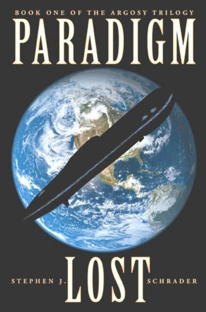 Stephen J. Schrader - Paradigm Lost: Book 1 of the Argosy Trilogy, E-bok