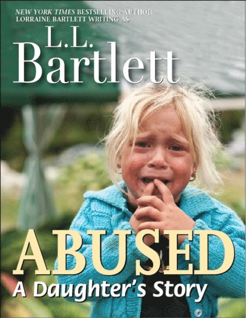 L.L. Bartlett - Abused - A Daughter's Story, E-bok