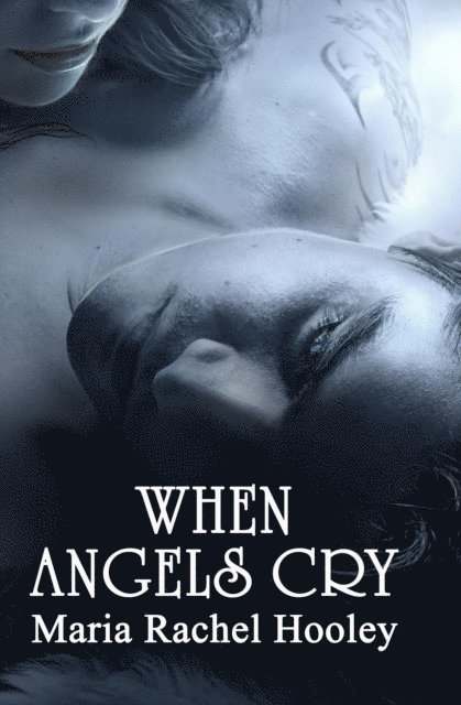 Maria Rachel Hooley - When Angels Cry, E-bok