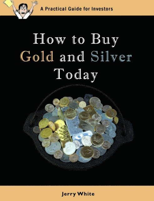 Jerry White - How to Buy Gold and Silver Today, E-bok