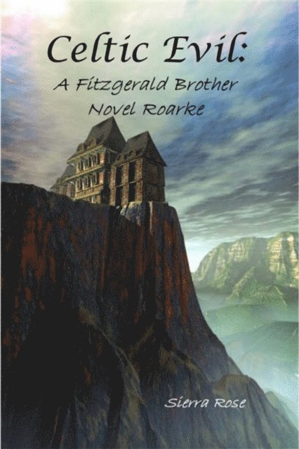 Sierra Rose - Celtic Evil: A Fitzgerald Brother Novel: Roarke, E-bok