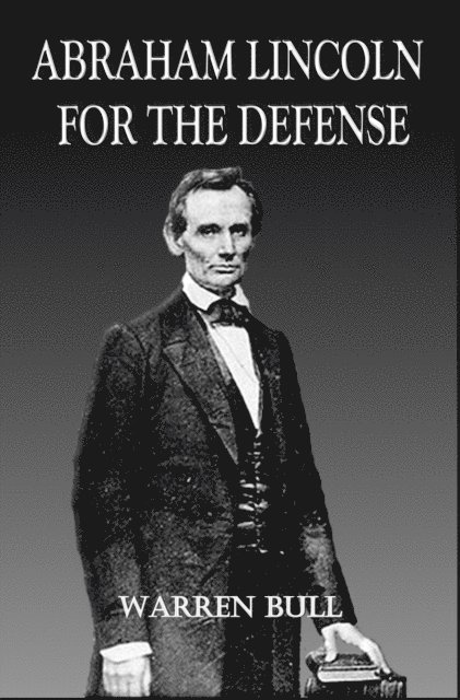 Warren Bull - Abraham Lincoln for the Defense, E-bok