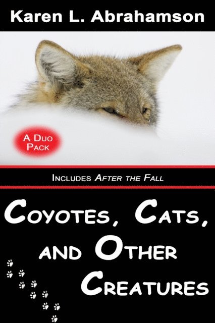 Karen L. Abrahamson - Coyotes, Cats and Other Creatures, E-bok