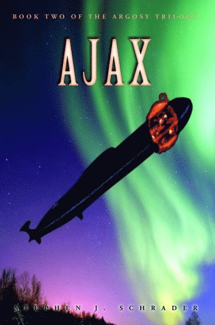 Stephen J. Schrader - Ajax: Book 2 of the Argosy Trilogy, E-bok