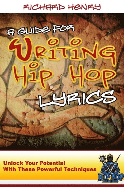 Richard Henry - Guide For Writing Hip Hop Lyrics, E-bok