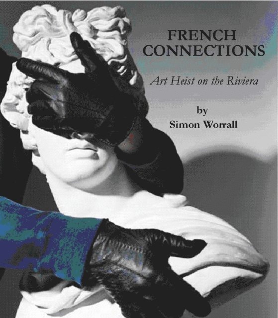 Simon Worrall - French Connections: Art Heist on The Riviera, E-bok