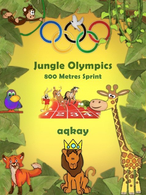 Aqkay - Jungle Olympics - 800 Metres Sprint, E-bok. Tillgänglighet: Lägg i varukorg