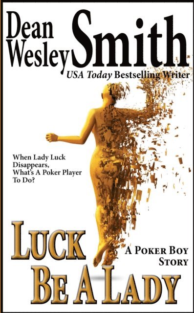Dean Wesley Smith - Luck Be A Lady: A Poker Boy story, E-bok