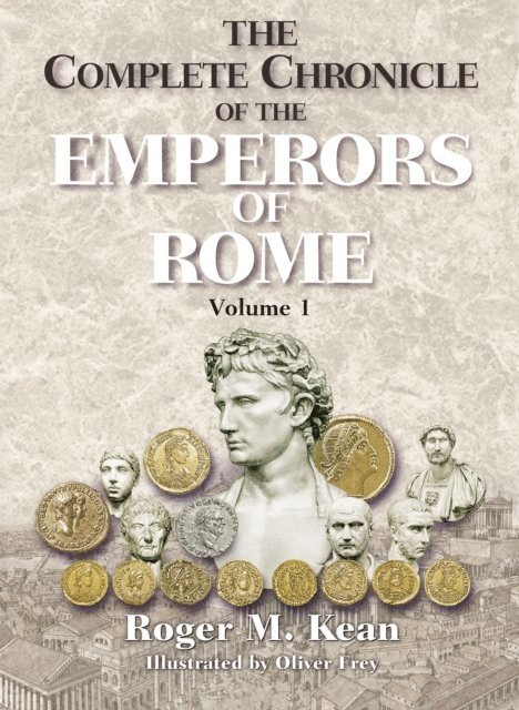 Roger Kean - Complete Chronicle of the Emperors of Rome; Vol. 1, E-bok
