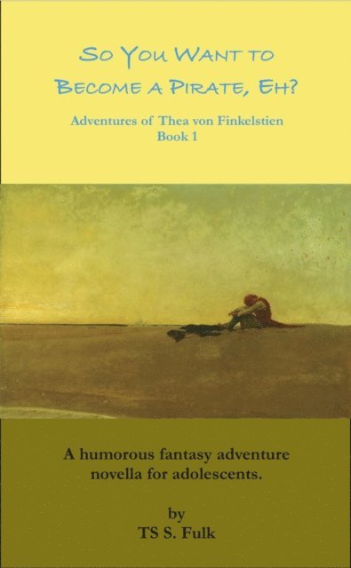 TS S. Fulk - So You Want to Become a Pirate, Eh?, E-bok