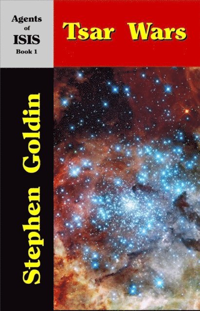 Stephen Goldin - Tsar Wars: Agents of ISIS, Book 1, E-bok