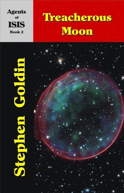 Stephen Goldin - Treacherous Moon: Agents of ISIS, Book 2, E-bok