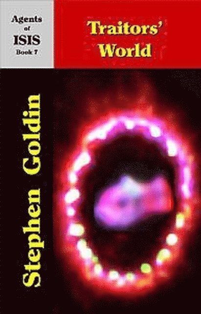 Stephen Goldin - Traitors' World: Agents of ISIS, Book 7, E-bok