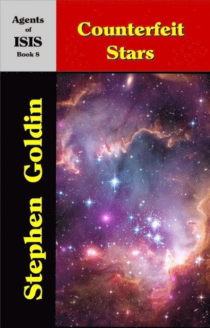 Stephen Goldin - Counterfeit Stars: Agents of ISIS, Book 8, E-bok