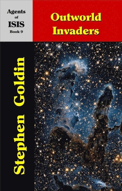 Stephen Goldin - Outworld Invaders: Agents of ISIS, Book 9, E-bok