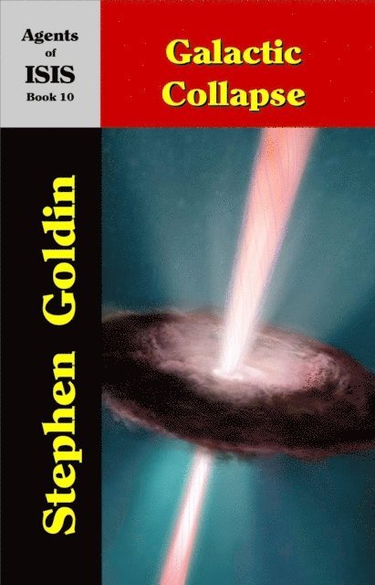 Stephen Goldin - Galactic Collapse: Agents of ISIS, Book 10, E-bok