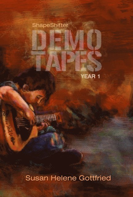 Susan Helene Gottfried - ShapeShifter: The Demo Tapes: Year 1, E-bok