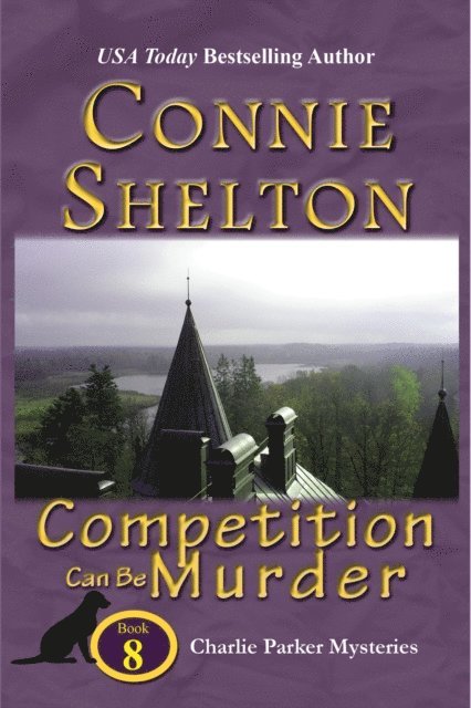 Connie Shelton - Competition Can Be Murder: A Girl and Her Dog Cozy Mystery, E-bok