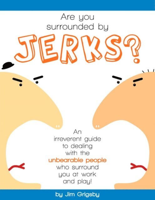 Jim Grigsby - Are you surrounded by Jerks?, E-bok