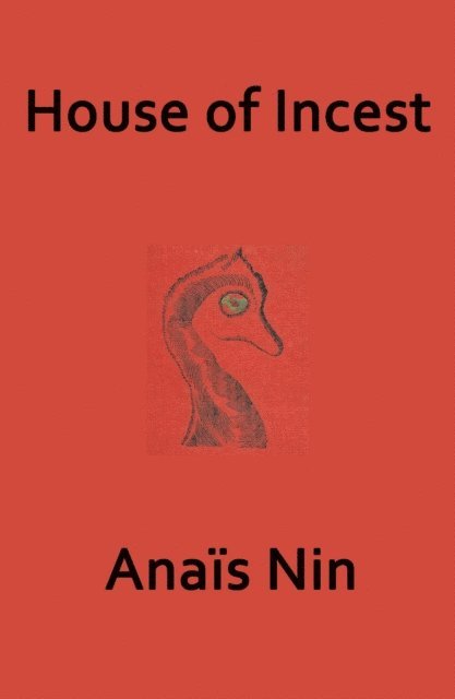 Anais Nin - House of Incest, E-bok