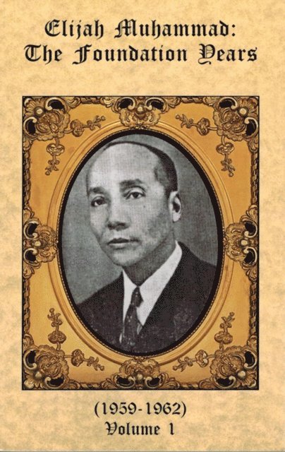 Elijah Muhammad - Foundation Years of Elijah Muhammad Vol. 1, E-bok