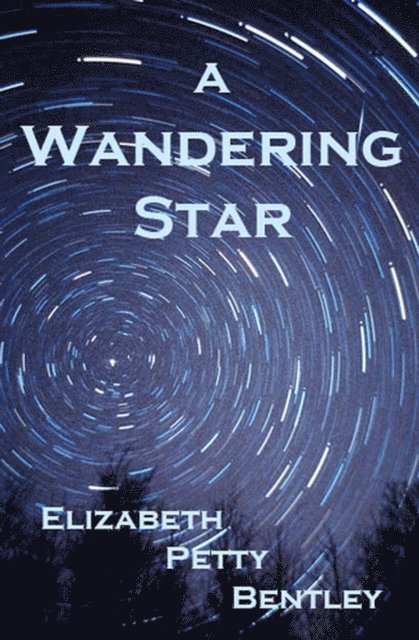 Elizabeth Petty Bentley - Wandering Star, E-bok
