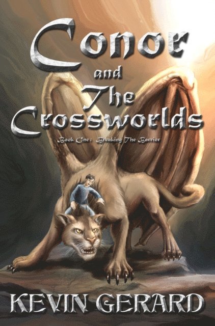 Kevin Gerard - Conor and the Crossworlds, Book One: Breaking the Barrier, E-bok