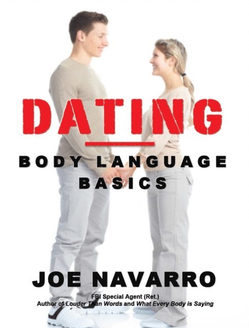 Joe Navarro - Dating: Body Language Basics, E-bok