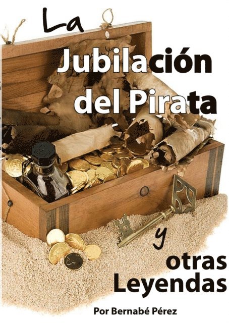 Bernabe Perez - La Jubilacion del Pirata y otras Leyendas, E-bok