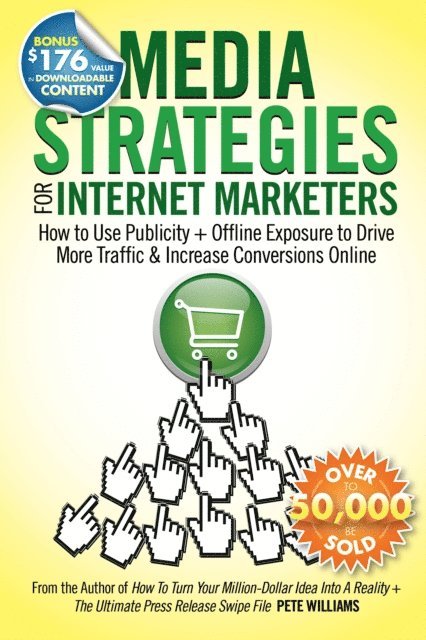 Pete Williams - Media Strategies for Internet Marketers: How to Use Publicity + Offline Exposure to Drive More Traffic & Increase Conversions Online, E-bok. Tillgänglighet: Lägg i varukorg